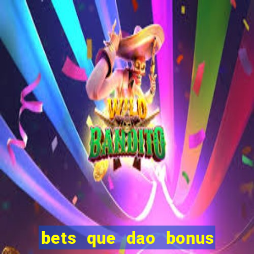 bets que dao bonus no cadastro sem deposito